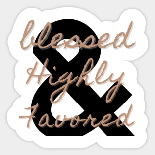 Highly Favored Sticker